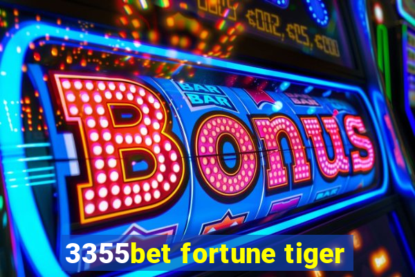 3355bet fortune tiger