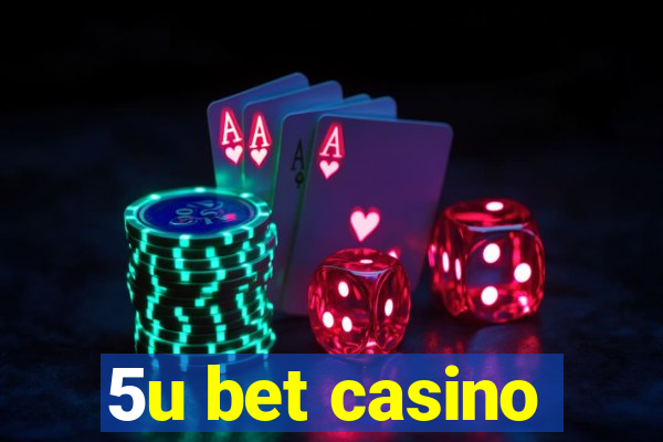 5u bet casino