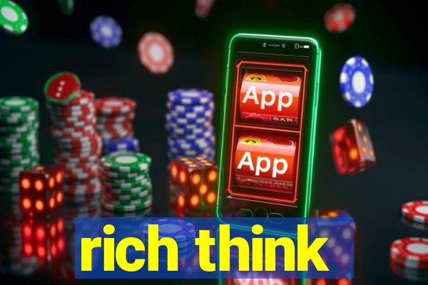 rich think