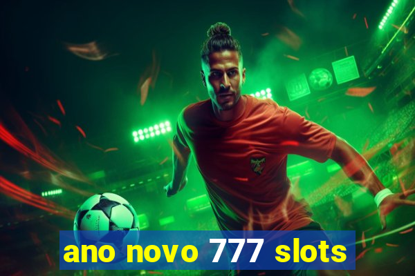 ano novo 777 slots