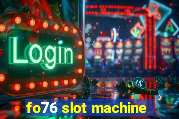 fo76 slot machine