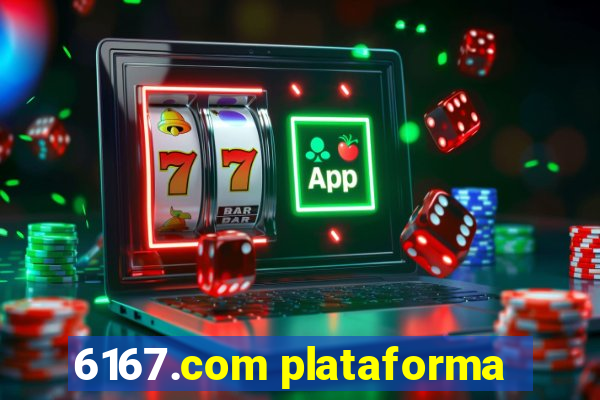 6167.com plataforma