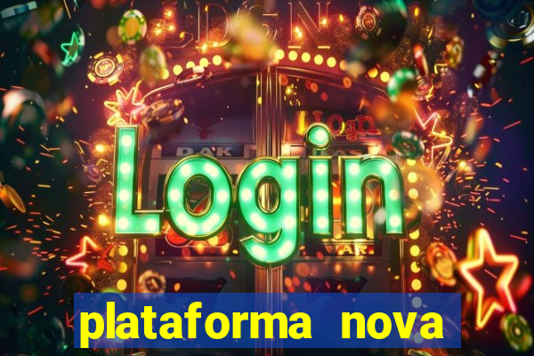 plataforma nova pagando hoje