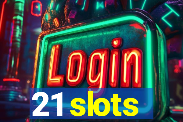 21 slots