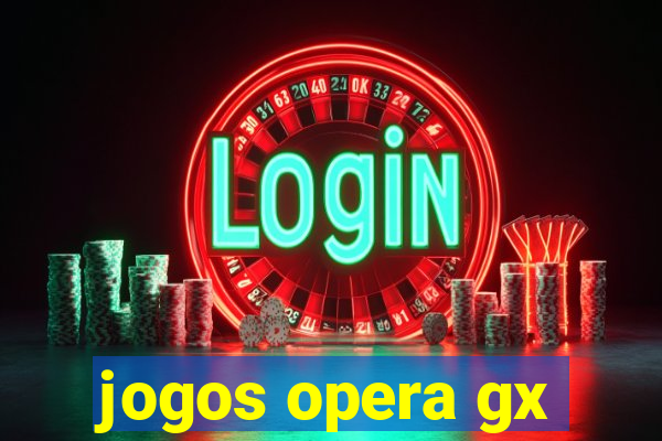 jogos opera gx