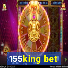 155king bet