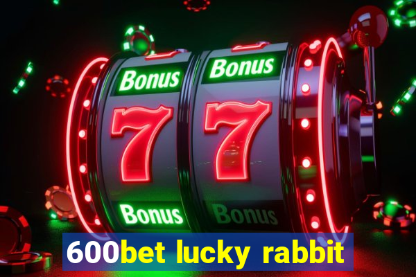 600bet lucky rabbit