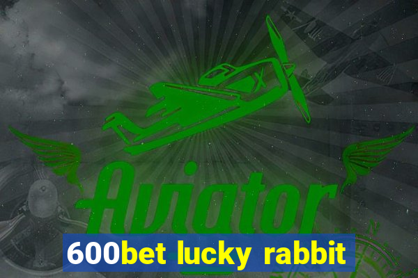 600bet lucky rabbit