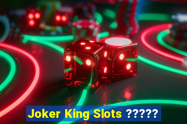 Joker King Slots ?????