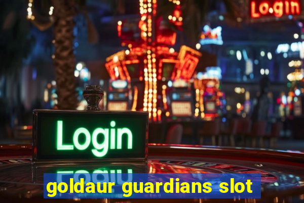 goldaur guardians slot