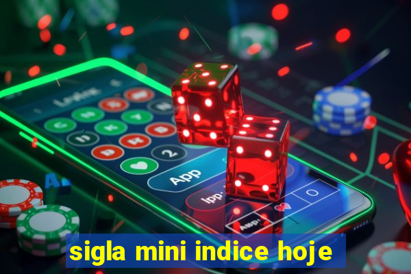 sigla mini indice hoje