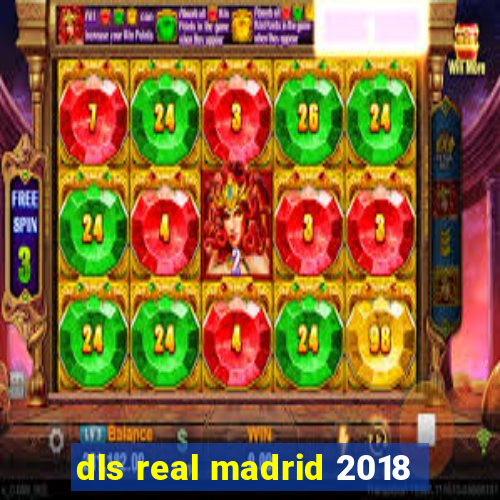 dls real madrid 2018