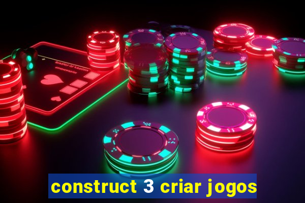 construct 3 criar jogos