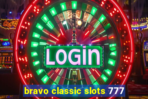 bravo classic slots 777