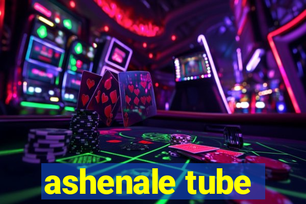 ashenale tube