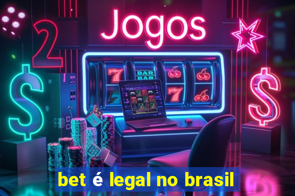 bet é legal no brasil