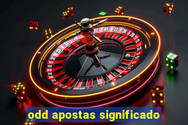 odd apostas significado