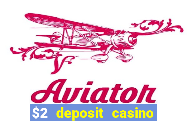 $2 deposit casino nz 2022