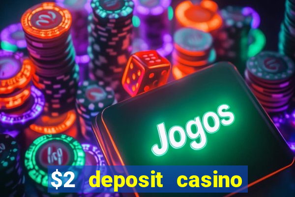 $2 deposit casino nz 2022