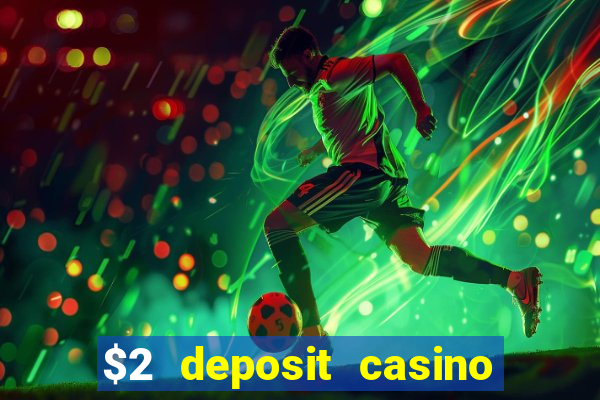 $2 deposit casino nz 2022