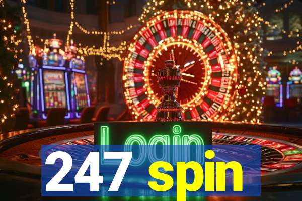 247 spin