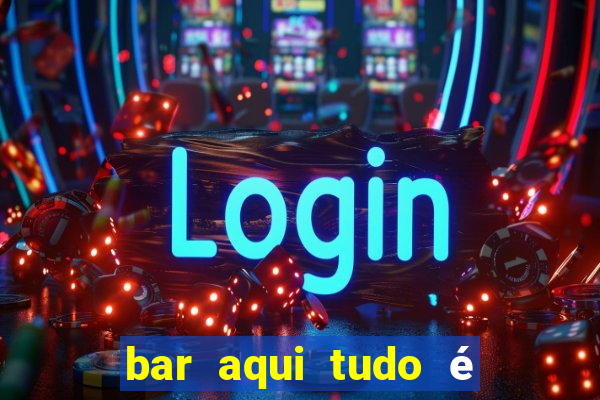 bar aqui tudo é bom saramenha