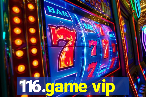 116.game vip