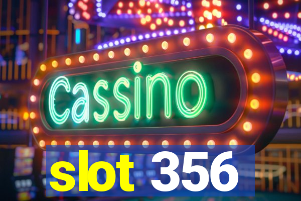 slot 356