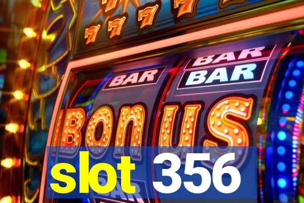 slot 356