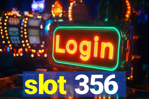 slot 356