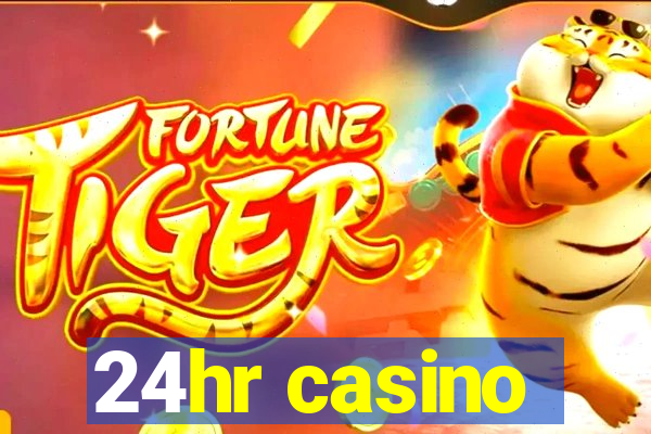 24hr casino