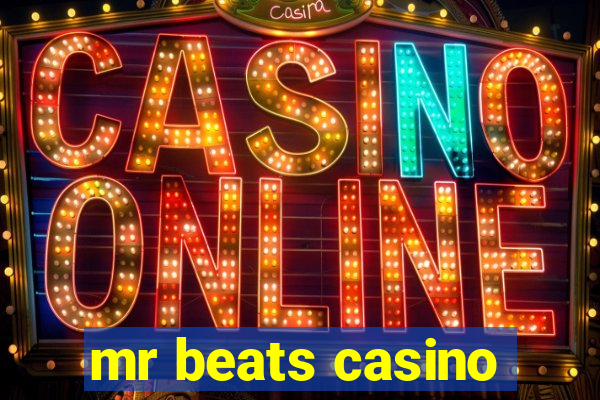 mr beats casino