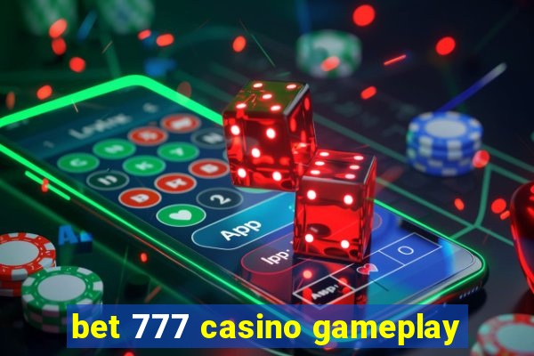 bet 777 casino gameplay