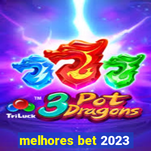 melhores bet 2023