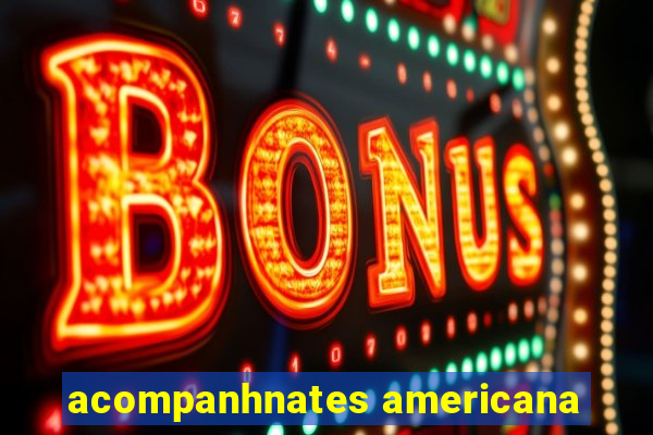 acompanhnates americana