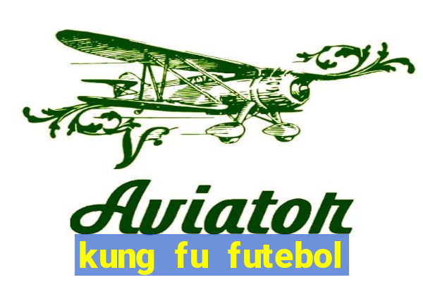 kung fu futebol clube dublado torrent