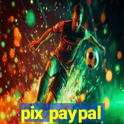 pix paypal