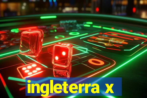 ingleterra x