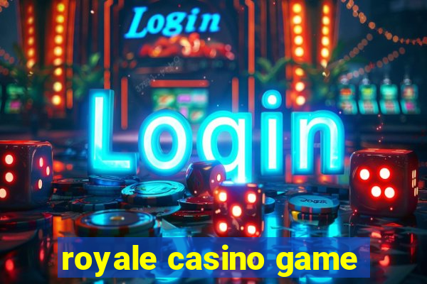 royale casino game