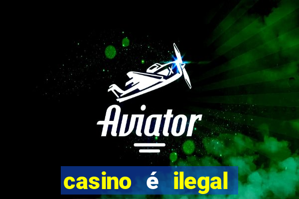 casino é ilegal no brasil