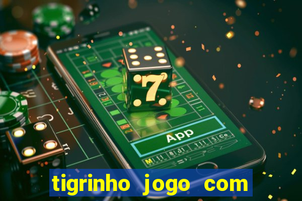 tigrinho jogo com bonus gratis