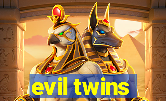 evil twins