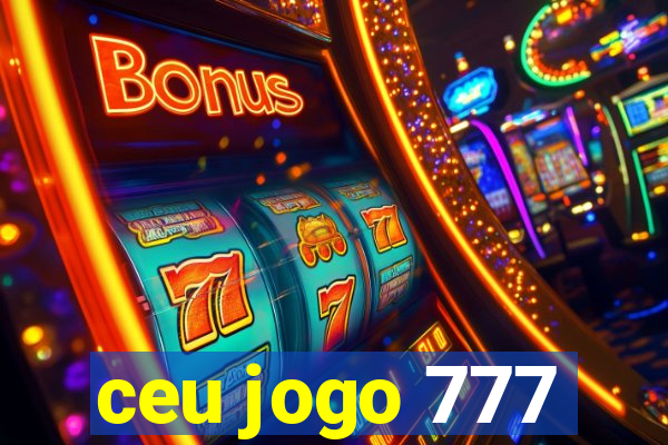 ceu jogo 777