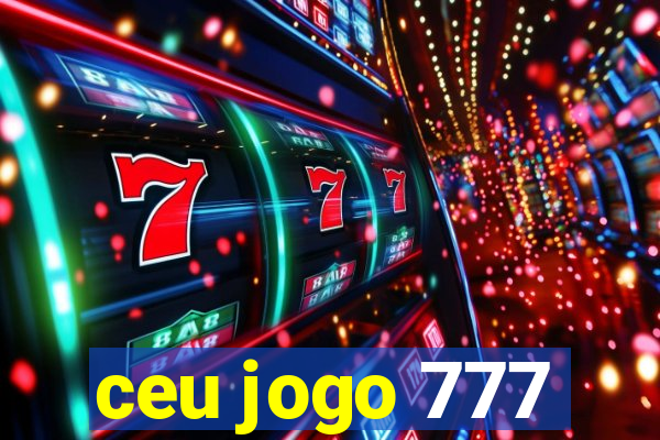 ceu jogo 777