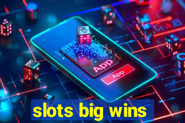 slots big wins