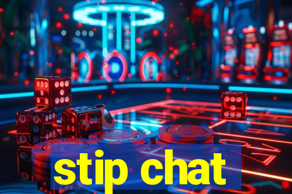 stip chat