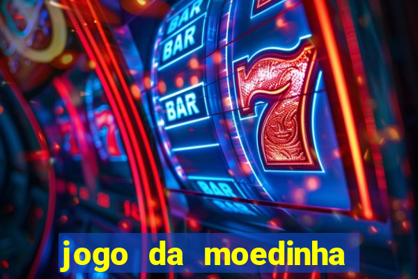 jogo da moedinha que ganha dinheiro