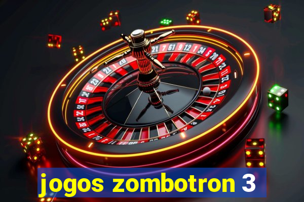 jogos zombotron 3