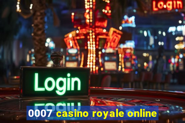 0007 casino royale online