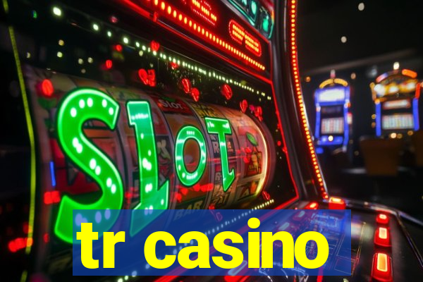 tr casino